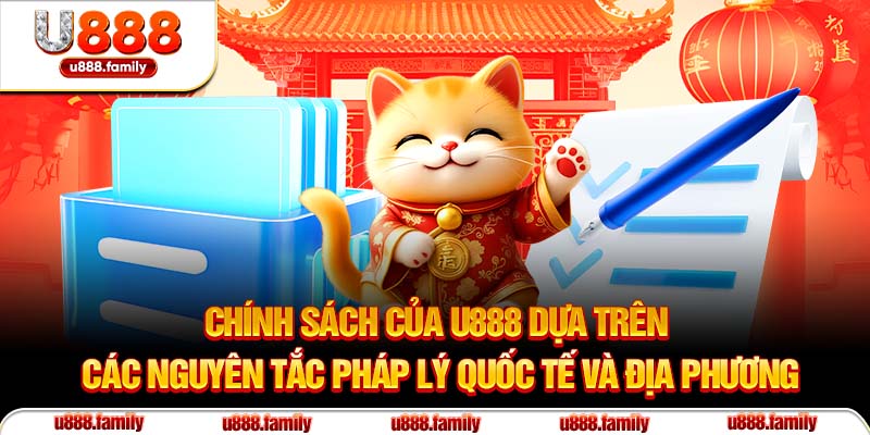 Chính sách của U888 dựa trên các nguyên tắc pháp lý quốc tế và địa phương