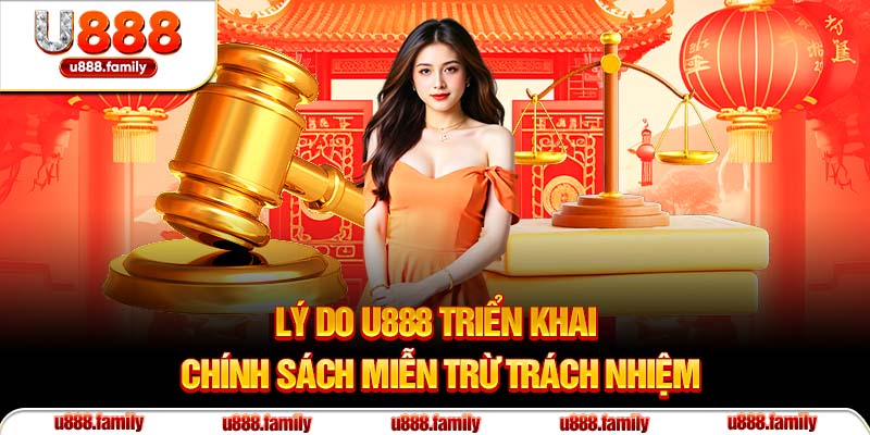 Lý do U888 triển khai chính sách miễn trừ trách nhiệm