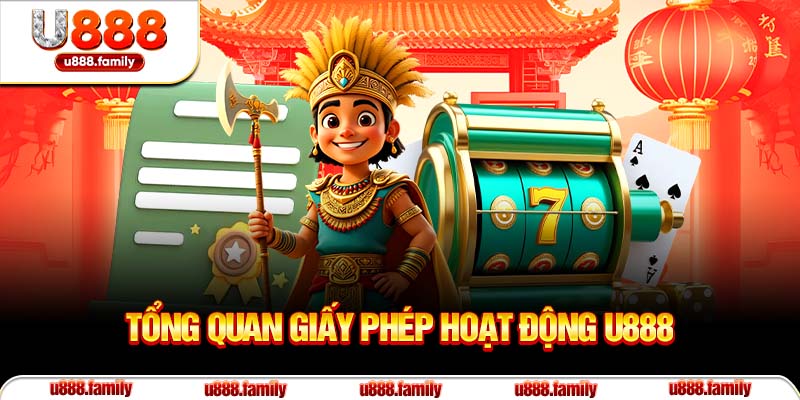 Tổng quan giấy phép hoạt động U888