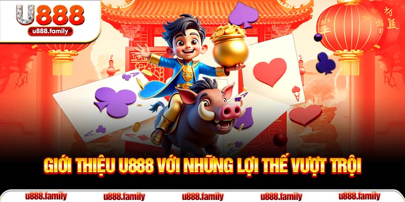 Giới thiệu U888 với những lợi thế vượt trội