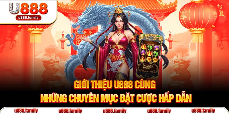 Giới thiệu U888 cùng những chuyên mục đặt cược hấp dẫn