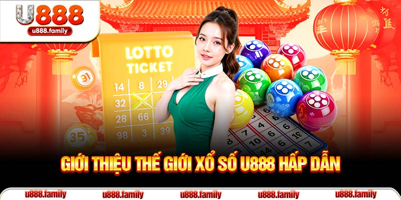 Giới thiệu thế giới xổ số U888 hấp dẫn