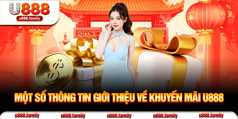 Một số thông tin giới thiệu về khuyến mãi U888