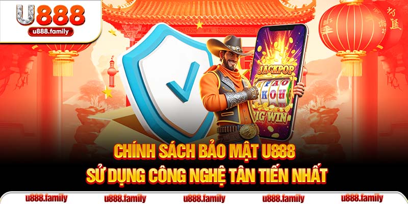 Chính sách bảo mật U888 sử dụng công nghệ tân tiến nhất