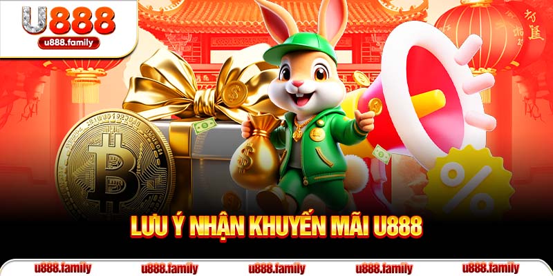 Lưu ý nhận khuyến mãi U888