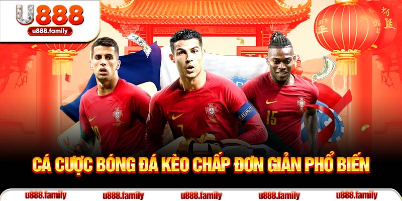 Cá cược bóng đá kèo chấp đơn giản phổ biến